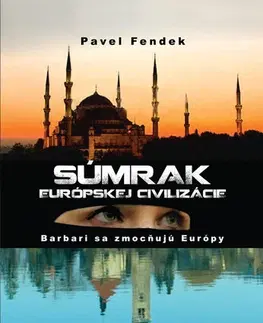Politológia Súmrak európskej civilizácie - Pavel Fendek