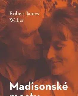 Romantická beletria Madisonské mosty - Robert James Waller