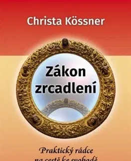 Duchovný rozvoj Zákon zrcadlení - Kössner Christa