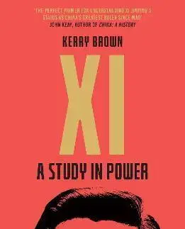 Politika Xi: A Study in Power - Kerry Brown