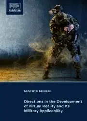 Počítačová literatúra - ostatné Directions in the Development of Virtual Reality and Its Military Applicability - Szeleczki Szilveszter
