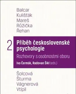 Fejtóny, rozhovory, reportáže Příběh československé psychologie II. - Ivo Čermák,Radovan Šikl
