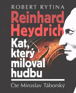 Biografie - ostatné Tebenas Reinhard Heydrich: Kat, který miloval hudbu - audiokniha
