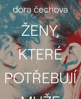 Česká beletria Ženy, které potřebují muže - Dora Čechova