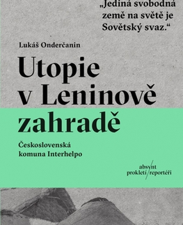 Moderné dejiny Utopie v Leninově zahradě - Lukáš Onderčanin,Miroslav Zelinský