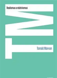 Filozofia Realismus a relativismus - Tomáš Marvan