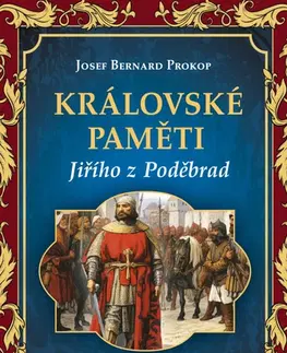 Historické romány Královské paměti Jiřího z Poděbrad - Josef Bernard Prokop