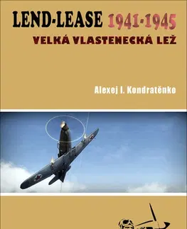 Druhá svetová vojna Lend-Lease 1941-1945 - Velká vlastenecká lež - Alexej I. Kondratěnko