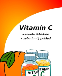 Zdravie, životný štýl - ostatné Vitamín C a megaskorbická liečba – zabudnutý poklad - Peter Tuhársky