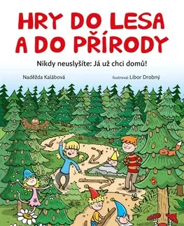 Encyklopédie pre deti a mládež - ostatné Hry do lesa a do přírody - Naděžda Kalábová