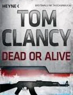 Cudzojazyčná literatúra Dead or Alive - Ein Jack Ryan Roman - Tom Clancy,Kolektív autorov