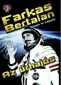 Biografie - ostatné Farkas Bertalan - Az űrhajós - László Simon V.