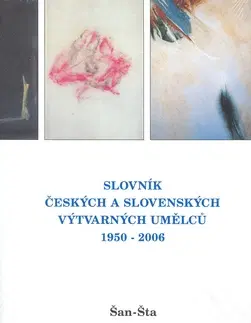 Výtvarné umenie Slovník českých a slovenských výtvarných umělců 1950 - 2006 Šan - Šta