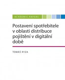 Právo - ostatné Postavení spotřebitele v oblasti distribuce pojištění v době digitální - Tomáš Ryza