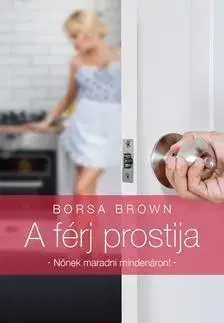 Erotická beletria A férj prostija - Nőnek maradni mindenáron! - Borsa Brown