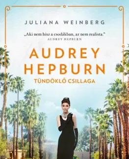 Umenie Audrey Hepburn: Tündöklő csillaga - Juliana Weinberg