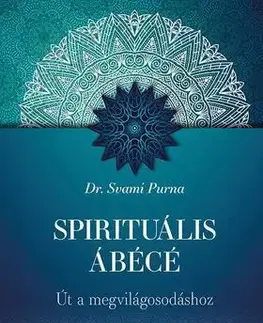 Ezoterika - ostatné Spirituális ÁBÉCÉ - Út a megvilágosodáshoz - Svami Purna, Dr.