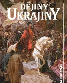 Svetové dejiny, dejiny štátov Dějiny Ukrajiny - Jan Rychlik,Paul Robert Magocsi