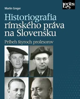 Dejiny práva Historiografia rímskeho práva na Slovensku - Martin Gregor
