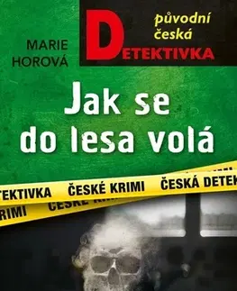 Detektívky, trilery, horory Jak se do lesa volá - Marie Horová