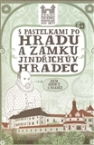 Encyklopédie pre deti a mládež - ostatné S pastelkami po hradu a zámku Jindřichův Hradec - Eva Chupíková