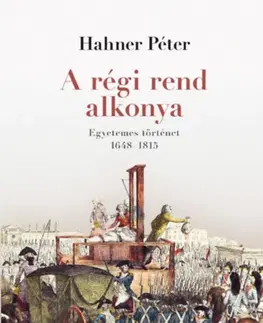 Svetové dejiny, dejiny štátov A régi rend alkonya - Péter Hahner