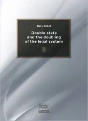 Sociológia, etnológia Double State and the Doubling of the Legal System - Béla Pokol