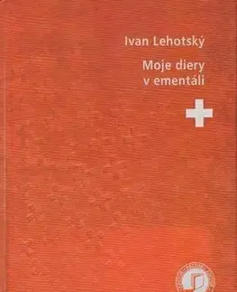 Novely, poviedky, antológie Moje diery v ementáli (nové vyd.) - Ivan Lehotský