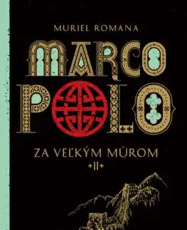 Historické romány Za veľkým múrom - Marco Polo (2) - Muriel Romana,Marta Činovská
