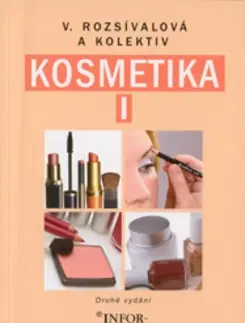 Učebnice pre SŠ - ostatné Kosmetika I. - Kolektív autorov,Věra Rozsívalová