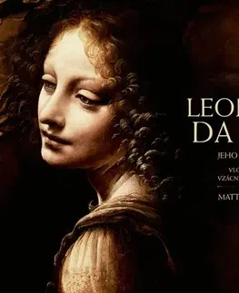 Maliarstvo, grafika Leonardo da Vinci - Jeho život a dielo - Matthew Landrus