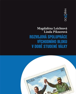 História - ostatné Rozvojová spolupráce východního bloku v době studené války - Magdaléna Leichtová,Linda Piknerová
