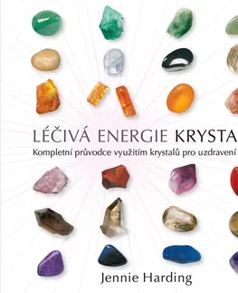 Aura, čakry, mandaly, kamene Léčivá energie krystalů - Jennie Hardingová