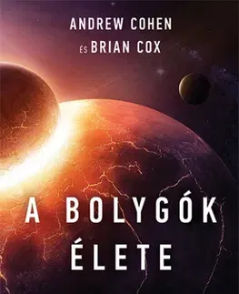 Astronómia, vesmír, fyzika A bolygók élete - Brian Cox,Andrew Cohen,Előd Both