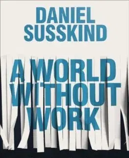 Cudzojazyčná literatúra A World Without Work - Daniel Susskind