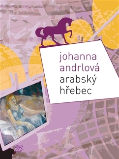 Česká beletria Arabský hřebec - Johanna Andrlová