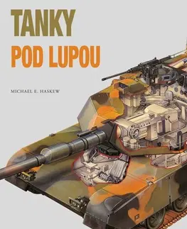 Armáda, zbrane a vojenská technika Tanky pod lupou - Michael E. Haskew