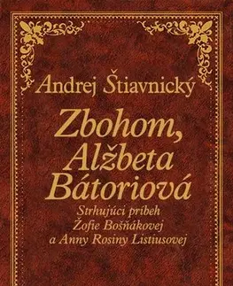 Historické romány Zbohom, Alžbeta Bátoriová - Andrej Štiavnický