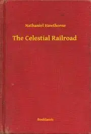 Svetová beletria The Celestial Railroad - Nathaniel Hawthorne