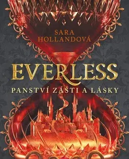 Fantasy, upíri Everless - Panství zášti a lásky - Sara Hollandová