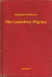 Svetová beletria The Canterbury Pilgrims - Nathaniel Hawthorne
