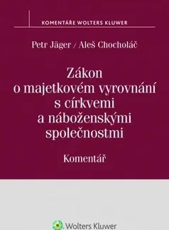 Zákony, zbierky zákonov Zákon o majetkovém vyrovnání s církvemi - komentář - Petr Jäger,Aleš Chocholáč