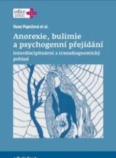 Medicína - ostatné Anorexie, bulimie a psychogenní přejídání - Hana Papežová