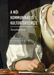 Svetové dejiny, dejiny štátov A női kommunikáció kultúrtörténete - Krász Lilla (szerk.),Sipos Balázs
