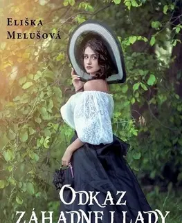Historické romány Odkaz záhadnej lady - Eliška Melušová