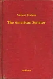 Svetová beletria The American Senator - Anthony Trollope