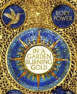 Sci-fi a fantasy In A Garden Burning Gold - Rory Power