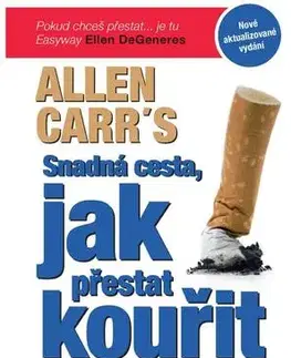Zdravie, životný štýl - ostatné Snadná cesta, jak přestat kouřit bez síly vůle - Allen Carr