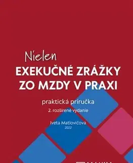 Pracovné právo Nielen exekučné zrážky zo mzdy v praxi, 2. vydanie - Iveta Matlovičová