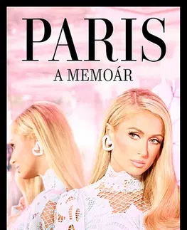 Fejtóny, rozhovory, reportáže A memoár - Paris Hilton